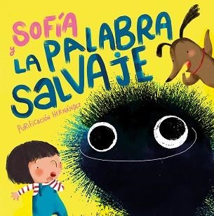 SOFÍA Y LA PALABRA SALVAJE | 9788448858711 | HERNÁNDEZ,PURIFICACIÓN | Llibreria Geli - Llibreria Online de Girona - Comprar llibres en català i castellà