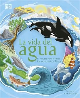 LA VIDA DEL AGUA.EL RECURSO NATURAL MÁS IMPORTANTE DE LA TIERRA | 9780241538197 | DK | Llibreria Geli - Llibreria Online de Girona - Comprar llibres en català i castellà