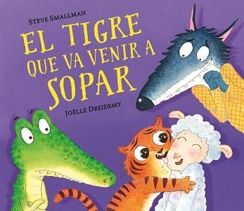 EL TIGRE QUE VA VENIR A SOPAR | 9788448857523 | SMALLMAN,STEVE/DREIDEMY,JOËLLE | Llibreria Geli - Llibreria Online de Girona - Comprar llibres en català i castellà