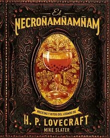 EL NECROÑAMÑAMÑAM.RECETAS Y RITOS DEL LEGADO DE H. P. LOVECRAFT | 9788446051008 | SLATER,MIKE | Llibreria Geli - Llibreria Online de Girona - Comprar llibres en català i castellà