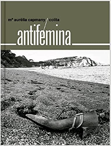 ANTIFÉMINA | 9788412149562 | CAPMANY,MARIA AURÈLIA/STEVA I HERNÁNDEZ,ISABEL | Llibreria Geli - Llibreria Online de Girona - Comprar llibres en català i castellà