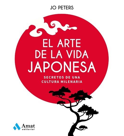 EL ARTE DE LA VIDA JAPONESA.SECRETOS DE UNA CULTURA MILENARIA | 9788497355438 | PETERS,JO | Llibreria Geli - Llibreria Online de Girona - Comprar llibres en català i castellà