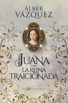 JUANA LA REINA TRAICIONADA | 9788413842110 | VÁZQUEZ,ÁLBER | Llibreria Geli - Llibreria Online de Girona - Comprar llibres en català i castellà