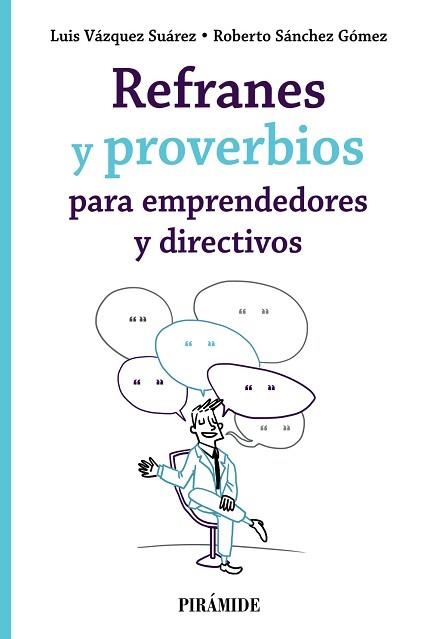 REFRANES Y PROVERBIOS PARA EMPRENDEDORES Y DIRECTIVOS | 9788436845518 | VÁZQUEZ SUÁREZ,LUIS/SÁNCHEZ GÓMEZ,ROBERTO | Libreria Geli - Librería Online de Girona - Comprar libros en catalán y castellano