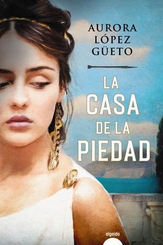 LA CASA DE LA PIEDAD | 9788491895756 | LÓPEZ GÜETO,AURORA | Llibreria Geli - Llibreria Online de Girona - Comprar llibres en català i castellà