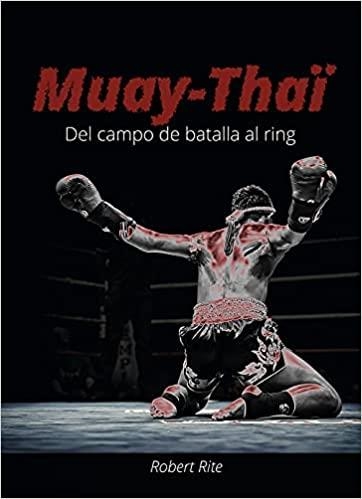 MUAY-THA?I.DEL CAMPO DE BATALLA AL RING | 9788420306513 | RITE,ROBERT | Llibreria Geli - Llibreria Online de Girona - Comprar llibres en català i castellà