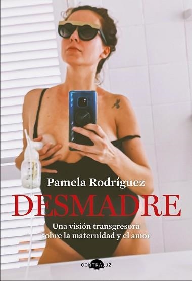 DESMADRE.UNA VISIÓN TRANSGRESORA SOBRE LA MATERNIDAD Y EL AMOR | 9788418945083 | RODRÍGUEZ,PAMELA | Llibreria Geli - Llibreria Online de Girona - Comprar llibres en català i castellà