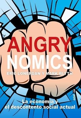 ANGRYNOMICS.LA ECONOMÍA Y EL DESCONTENTO SOCIAL ACTUAL | 9788441441200 | LONERGAN, ERIC/BLYTH,MARK | Llibreria Geli - Llibreria Online de Girona - Comprar llibres en català i castellà