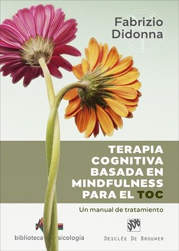 TERAPIA COGNITIVA BASADA EN MINDFULNESS PARA EL TOC.UN MANUAL DE TRATAMIENTO | 9788433031587 | DIDONNA,FABRIZIO | Libreria Geli - Librería Online de Girona - Comprar libros en catalán y castellano