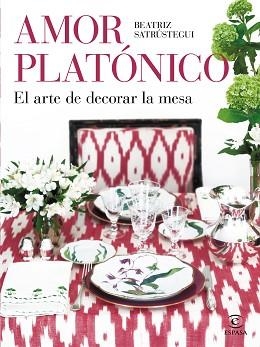 AMOR PLATÓNICO.EL ARTE DE DECORAR LA MESA | 9788467063752 | SATRÚSTEGUI,BEATRIZ | Llibreria Geli - Llibreria Online de Girona - Comprar llibres en català i castellà