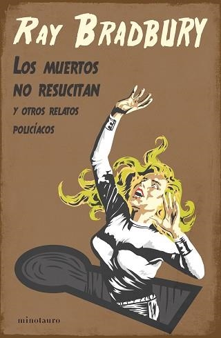 LOS MUERTOS NO RESUCITAN Y OTROS RELATOS POLICÍACOS | 9788445009918 | BRADBURY,RAY | Llibreria Geli - Llibreria Online de Girona - Comprar llibres en català i castellà