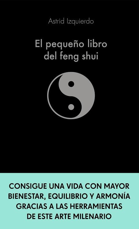 EL PEQUEÑO LIBRO DEL FENG SHUI | 9788413441115 | IZQUIERDO,ASTRID | Libreria Geli - Librería Online de Girona - Comprar libros en catalán y castellano