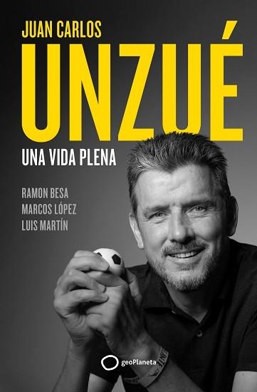 JUAN CARLOS UNZUÉ.UNA VIDA PLENA | 9788408248361 | UNZUÉ,JUAN CARLOS/BESA,RAMÓN | Llibreria Geli - Llibreria Online de Girona - Comprar llibres en català i castellà