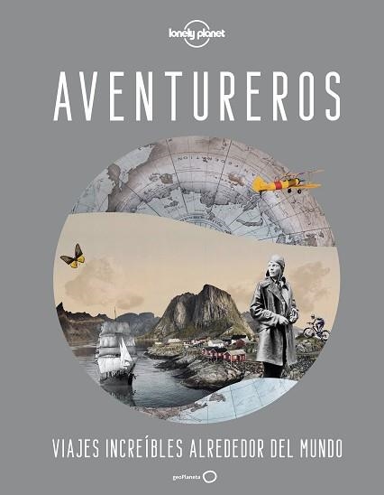 AVENTUREROS.VIAJES INCREÍBLES ALREDEDOR DEL MUNDO | 9788408246060 | V.V.A.A. | Llibreria Geli - Llibreria Online de Girona - Comprar llibres en català i castellà