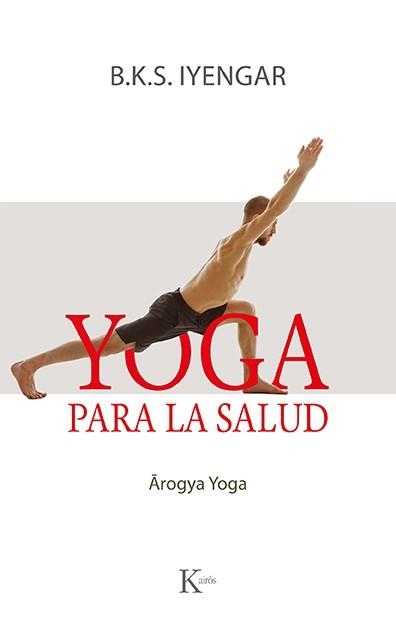 YOGA PARA LA SALUD.AROGYA YOGA | 9788499889177 | IYENGAR,B.K.S. | Llibreria Geli - Llibreria Online de Girona - Comprar llibres en català i castellà