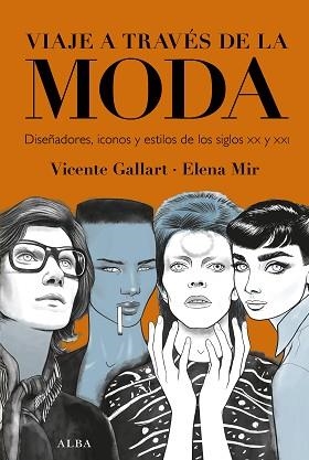 VIAJE A TRAVÉS DE LA MODA.DISEÑADORES,ICONOS Y ESTILOS DE LOS SIGLOS XX Y XXI | 9788490658215 | GALLART,VICENTE | Llibreria Geli - Llibreria Online de Girona - Comprar llibres en català i castellà