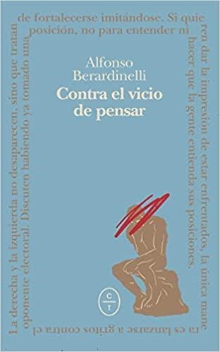 CONTRA EL VICIO DE PENSAR | 9788412349863 | BERARDINELLI,ALFONSO | Libreria Geli - Librería Online de Girona - Comprar libros en catalán y castellano