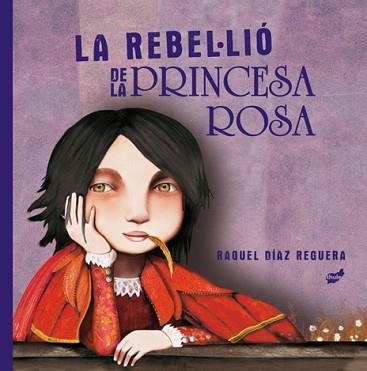 LA REBEL·LIÓ DE LA PRINCESA ROSA | 9788418702204 | DÍAZ REGUERA,RAQUEL | Llibreria Geli - Llibreria Online de Girona - Comprar llibres en català i castellà