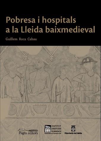 POBRESA I HOSPITALS A LA LLEIDA BAIXMEDIEVAL | 9788413032283 | ROCA CABAU, GUILLEM | Llibreria Geli - Llibreria Online de Girona - Comprar llibres en català i castellà