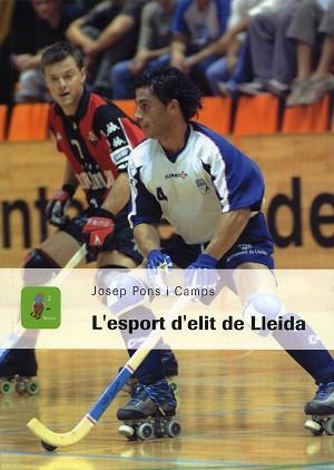 L'ESPORT D'ÈLIT DE LLEIDA | 9788484099406 | CAMPS I PONS, JOSEP | Llibreria Geli - Llibreria Online de Girona - Comprar llibres en català i castellà