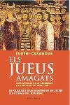 ELS JUEUS AMAGATS.SUPERVIVENTS DE LA INQUISICIO A LA SEFARAD | 9788466405911 | CASANOVA,EUGENI | Llibreria Geli - Llibreria Online de Girona - Comprar llibres en català i castellà