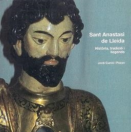 SANT ANASTASI DE LLEIDA | 9788479359201 | CURCÓ I PUEYO, JORDI | Llibreria Geli - Llibreria Online de Girona - Comprar llibres en català i castellà