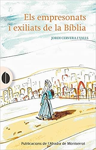 ELS EMPRESONATS I EXILIATS DE LA BÍBLIA | 9788491911456 | CERVERA I VALLS,JORDI | Llibreria Geli - Llibreria Online de Girona - Comprar llibres en català i castellà