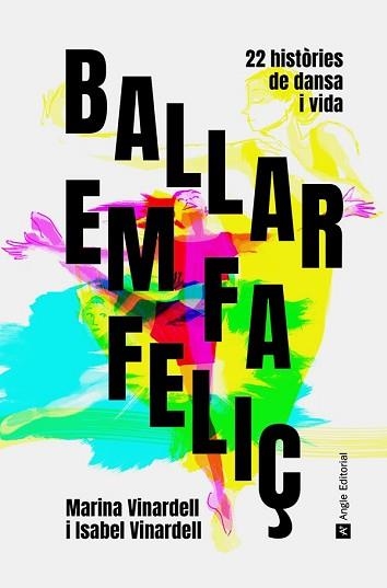 BALLAR EM FA FELIÇ.22 HISTÒRIES DE DANSA I VIDA | 9788418197543 | VINARDELL,ISABEL/VINARDELL,MARINA | Llibreria Geli - Llibreria Online de Girona - Comprar llibres en català i castellà