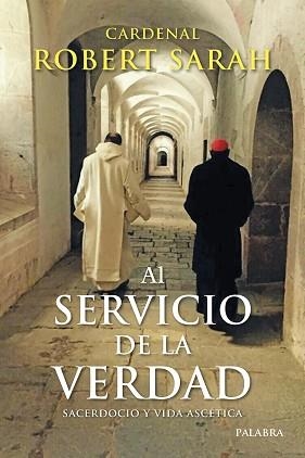 AL SERVICIO DE LA VERDAD.SACERDOCIO Y VIDA ASCÉTICA | 9788413681061 | SARAH,CARDENAL ROBERT | Llibreria Geli - Llibreria Online de Girona - Comprar llibres en català i castellà