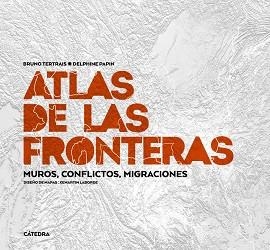 ATLAS DE LAS FRONTERAS.MUROS,CONFLICTOS,MIGRACIONES | 9788437643526 | TERTRAIS,BRUNO/PAPIN,DELPHINE | Llibreria Geli - Llibreria Online de Girona - Comprar llibres en català i castellà