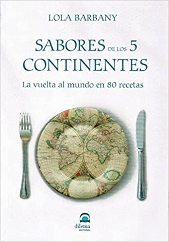 SABORES DE LOS 5 CONTINENTES.LA VUELTA AL MUNDO EN 80 RECETAS | 9788498275544 | BARBANY,LOLA | Llibreria Geli - Llibreria Online de Girona - Comprar llibres en català i castellà