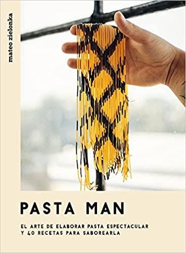 PASTA MAN.EL ARTE DE ELABORAR PASTA ESPECTACULAR Y 40 RECETAS PARA SABOREARLA | 9788416407965 | ZIELONKA,MATEO | Llibreria Geli - Llibreria Online de Girona - Comprar llibres en català i castellà