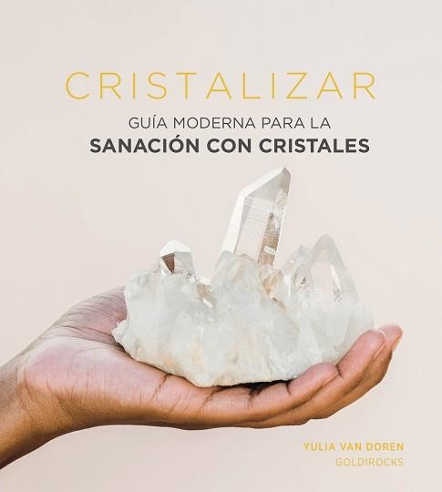 CRISTALIZAR.GUIA MODERNA PARA LA SANACION CON CRISTALES | 9788416407958 | VAN DOREN,YULIA | Llibreria Geli - Llibreria Online de Girona - Comprar llibres en català i castellà