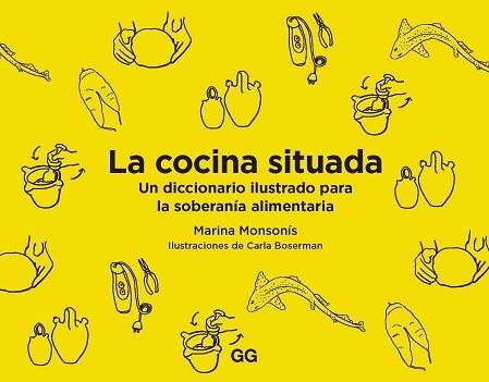 LA COCINA SITUADA.UN DICCIONARIO ILUSTRADO PARA LA SOBERANIA ALIMENTARIA | 9788425233227 | MONSONÍS,MARINA | Llibreria Geli - Llibreria Online de Girona - Comprar llibres en català i castellà