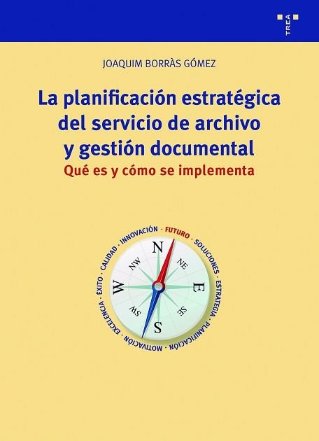 LA PLANIFICACIÓN ESTRATÉGICA DEL SERVICIO DE ARCHIVO Y GESTIÓN DOCUMENTAL | 9788418105616 | BORRÀS GÓMEZ,JOAQUIM | Libreria Geli - Librería Online de Girona - Comprar libros en catalán y castellano