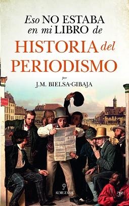 ESO NO ESTABA EN MI LIBRO DE HISTORIA DEL PERIODISMO | 9788418952531 | BIELSA-GIBAJA,J.M. | Llibreria Geli - Llibreria Online de Girona - Comprar llibres en català i castellà