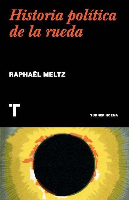 UNA HISTORIA POLÍTICA DE LA RUEDA | 9788418895043 | MELTZ,RAPHAËL | Llibreria Geli - Llibreria Online de Girona - Comprar llibres en català i castellà