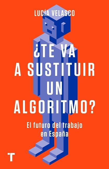 TE VA A SUSTITUIR UN ALGORITMO? EL FUTURO DEL TRABAJO EN ESPAÑA | 9788418895050 | VELASCO,LUCÍA | Llibreria Geli - Llibreria Online de Girona - Comprar llibres en català i castellà