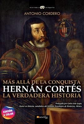 HERNÁN CORTÉS.MÁS ALLÁ DE LA CONQUISTA.LA VERDDERA HISTORIA | 9788413052397 | CORDERO,ANTONIO | Llibreria Geli - Llibreria Online de Girona - Comprar llibres en català i castellà