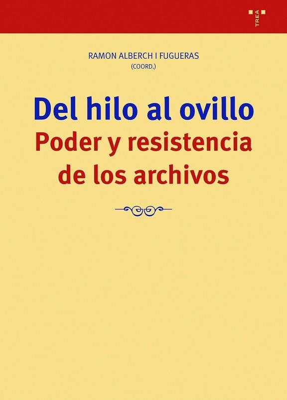 DEL HILO AL OVILLO.PODER Y RESISTENCIA DE LOS ARCHIVOS | 9788418932090 | ALBERCH I FUGUERAS,RAMON(COORD.) | Libreria Geli - Librería Online de Girona - Comprar libros en catalán y castellano