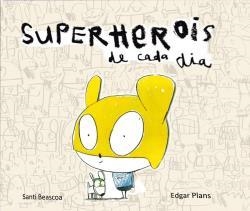 SUPERHEROIS DE CADA DIA | 9788493771324 | BEASCOA,SANTI/PLANS,EDGAR | Llibreria Geli - Llibreria Online de Girona - Comprar llibres en català i castellà