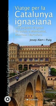 VIATGE PER LA CATALUNYA IGNASIANA | 9788413560878 | ALERT I PUIG,JOSEP | Llibreria Geli - Llibreria Online de Girona - Comprar llibres en català i castellà