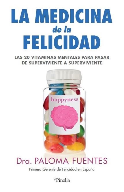 LA MEDICINA DE LA FELICIDAD.LAS VEINTE VITAMINAS MENTALES PARA PASAR DE SUPERVIVIENTES A SÚPER VIVIENTES | 9788418965128 | FUENTES,DR.PALOMA | Llibreria Geli - Llibreria Online de Girona - Comprar llibres en català i castellà