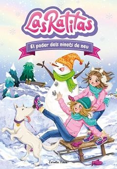 LAS RATITAS-6.EL PODER DELS NINOTS DE NEU | 9788413891071 | LAS RATITAS | Llibreria Geli - Llibreria Online de Girona - Comprar llibres en català i castellà