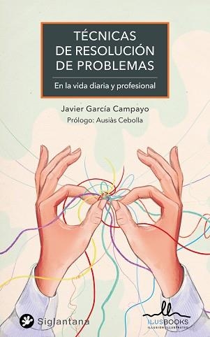 TÉCNICAS PARA LA RESOLUCIÓN DE PROBLEMAS EN LA VIDA DIARIA Y PROFESIONAL | 9788419014030 | GARCIA CAMPAYO,JAVIER | Llibreria Geli - Llibreria Online de Girona - Comprar llibres en català i castellà