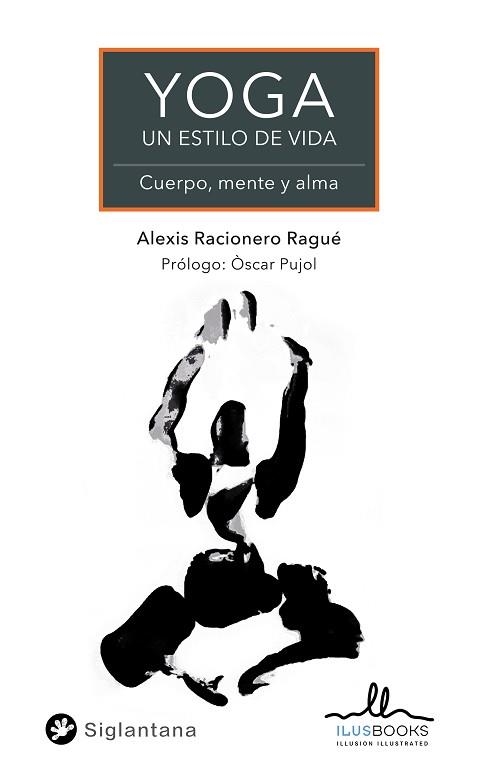 YOGA UN ESTILO DE VIDA.CUERPO,MENTE Y ALMA | 9788419014023 | RACIONERO RAGUE,ALEXIS | Llibreria Geli - Llibreria Online de Girona - Comprar llibres en català i castellà