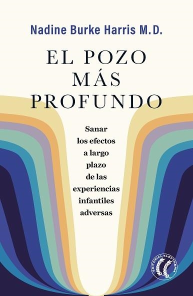 EL POZO MÁS PROFUNDO.SANAR LOS EFECTOS A LARGO PLAZO DE LAS EXPERIENCIAS INFANTILES ADVERSAS | 9788412267495 | BURKE HARRIS,NADINE | Llibreria Geli - Llibreria Online de Girona - Comprar llibres en català i castellà