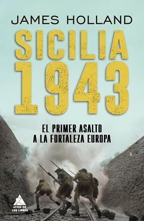 SICILIA 1943.EL PRIMER ASALTO A LA FORTALEZA EUROPA | 9788418217470 | HOLLAND,JAMES | Llibreria Geli - Llibreria Online de Girona - Comprar llibres en català i castellà