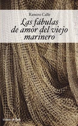 LAS FABULAS DE AMOR DEL VIEJO MARINERO | 9788484604013 | CALLE, RAMIRO | Llibreria Geli - Llibreria Online de Girona - Comprar llibres en català i castellà