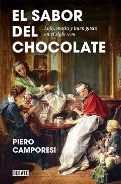 EL SABOR DEL CHOCOLATE.LUJO,MODA Y BUEN GUSTO EN EL SIGLO XVIII | 9788418056024 | CAMPORESI,PIERO | Llibreria Geli - Llibreria Online de Girona - Comprar llibres en català i castellà